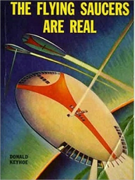 The Flying Saucers Are Real: Documented UFOs 1947-1950