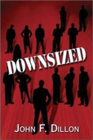 Title: DOWNSIZED, Author: John F. Dillon