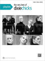 Playlist: The Very Best of the Dixie Chicks - Piano - Vocal - Chords