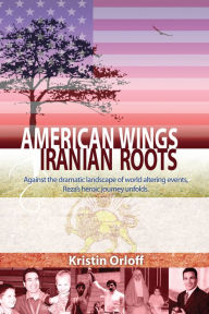 Title: American Wings, Iranian Roots, Author: Kristin Orloff