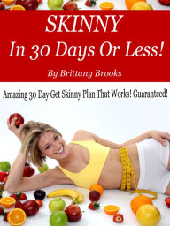 Title: SKINNY In 30 Days Or Less, Author: Brittany Brooks