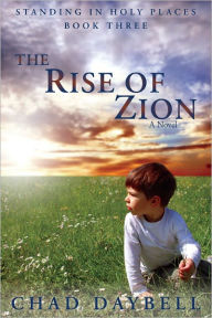 Title: The Rise of Zion, Author: Chad Daybell