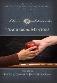 Title: Thin Threads Stories - Teachers & Mentorsl, Author: Stacey K. Battat