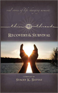 Title: Thin Threads Stories - Recovery & Survival, Author: Stacey K Battat