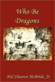 Title: Who Be Dragons, Author: Hal McBride