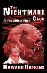 Title: The Nightmare Club #3: The Willow Witch, Author: Howard Hopkins