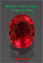 The Great Ruby Robbery: A Detective Story w/ Nook Direct Link Technology (A Classic Detective story)