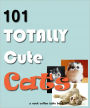 101 Totally Cute Cats