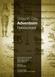Title: Seventh-Day Adventism Renounced, Author: D. M. Canright