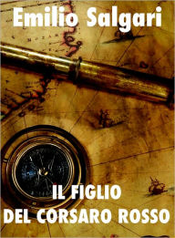 Title: Il figlio del Corsaro Rosso, Author: Emilio Salgari