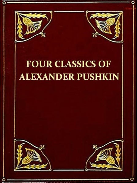 Four Classics of Alexander Pushkin — The Daughter of the Commandant, Marie, The Queen of Spades, & The Shot