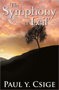 Title: The Symphony of Leif, Author: Paul Csige