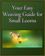 Your Easy Weaving Guide for Small Looms