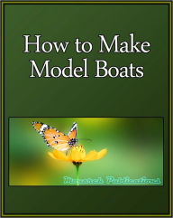 Title: How to Make Model Boats: A Hobby Booklet, Author: Learning Life eBooks