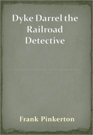 Title: Dyke Darrel the Railroad Detective w/Direct link technology (A Detective Classic), Author: Frank Pinkerton