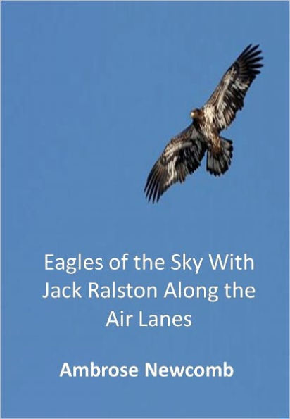 Eagles of the Sky With Jack Ralston Along the Air Lanes w/Direct link technology (A Classic Detective Novel)