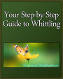 Your Step-by-Step Guide to Whittling