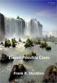 Title: Eleven Possible Cases w/Direct link technology (A Detective Classic), Author: Frank R. Stockton