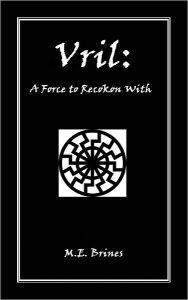 Title: Vril: A Force to Reckon With, Author: M.E. Brines