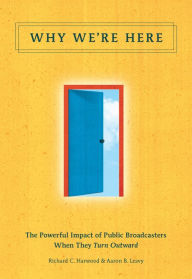 Title: Why We're Here, Author: Richard C. Harwood