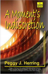 Title: A Moment's Indiscretion, Author: Peggy J. Herring