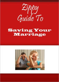 Title: Zippy Guide To Saving Your Marriage, Author: Zippy Guide