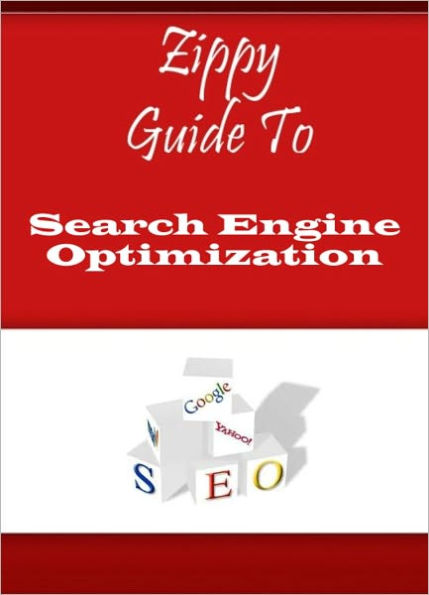 Zippy Guide To Search Engine Optimization