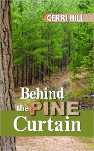 Title: Behind the Pine Curtain, Author: Gerri HIll