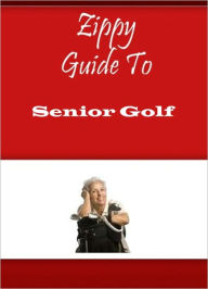 Title: Zippy Guide To Senior Golf, Author: Zippy Guide