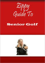 Zippy Guide To Senior Golf