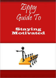 Title: Zippy Guide To Staying Motivated, Author: Zippy Guide