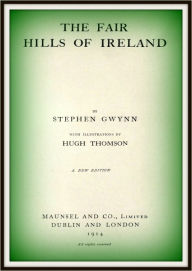 Title: The Fair Hills of Ireland, Author: Stephen Lucius Gwynn
