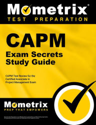 Title: CAPM Exam Secrets Study Guide: CAPM Test Review for the Certified Associate in Project Management Exam, Author: Capm Exam Secrets Test Prep Team