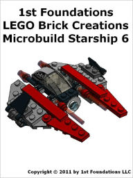 Title: 1st Foundations LEGO Brick Creations - Instructions for Microbuild Starship Six, Author: 1st Foundations LLC