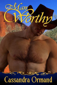 Title: A Man Worthy, Author: Cassandra Ormand