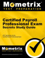 Certified Payroll Professional Exam Secrets Study Guide: CPP Test Review for the Certified Payroll Professional Exam