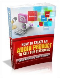 Title: How To Create An Audio Product To Sell For Clickbank, Author: Lou Diamond