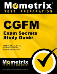 Title: CGFM Exam Secrets Study Guide: CGFM Test Review for the Certified Government Financial Manager Examinations, Author: Cgfm Exam Secrets Test Prep Team