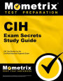 CIH Exam Secrets Study Guide: CIH Test Review for the Certified Industrial Hygienist Exam