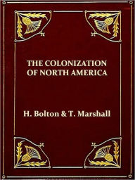 Title: The Colonization of North America 1492-1783 [Illustrated], Author: Herbert Eugene Bolton