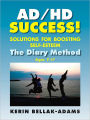AD/HD SUCCESS! Solutions for Boosting Self-Esteem: The Diary Method for Ages 7-17