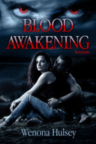 Title: Blood Awakening (Prelude to the Blood Burden Series), Author: Wenona Hulsey