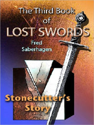 Title: The Third Book Of Lost Swords : Stonecutter's Story, Author: Fred Saberhagen