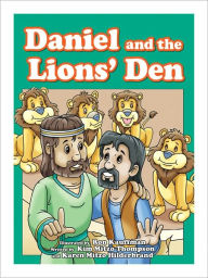 Title: Bible Stories: Daniel And The Lions Den, Author: Kim Mitzo Thompson