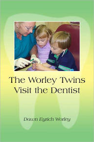 Title: The Worley Twins Visit the Dentist, Author: Dawn Worley