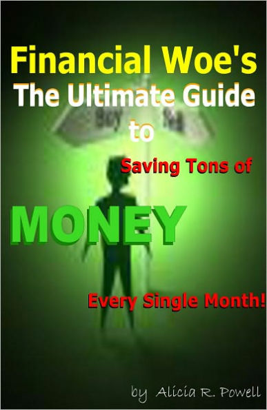 Financial Woes:The ultimate guide to saving tons of money every single month;This guide will show you ways to save money and also how to budget and save money every month you will find tons of tips in here.