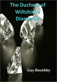 Title: The Duchess of Wiltshire's Diamonds w/ Direct link technology (A Detective Classic), Author: Guy Boothby