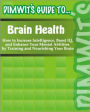 Dimwit's Guide to Brain Health: How to Increase Intelligence, Boost IQ, and Enhance Your Mental Abilities by Training and Nourishing Your Brain