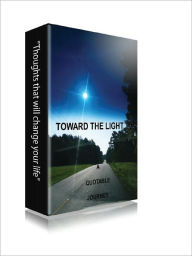 Title: Toward The Light: A Quotable Journey, Author: Manuel Kelley