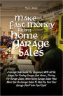 Make Fast Money From Home with Garage Sales A Garage Sale Guide For Beginners With All The Steps For Finding Garage Sale Items , Pricing For Garage Sales, Advertising Garage Sales Plus More Tips On Garage Sales To Help You Turn Your Garage Stuff Into Fast